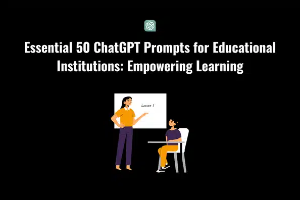 Essential 50 ChatGPT Prompts for Educational Institutions: Empowering Learning